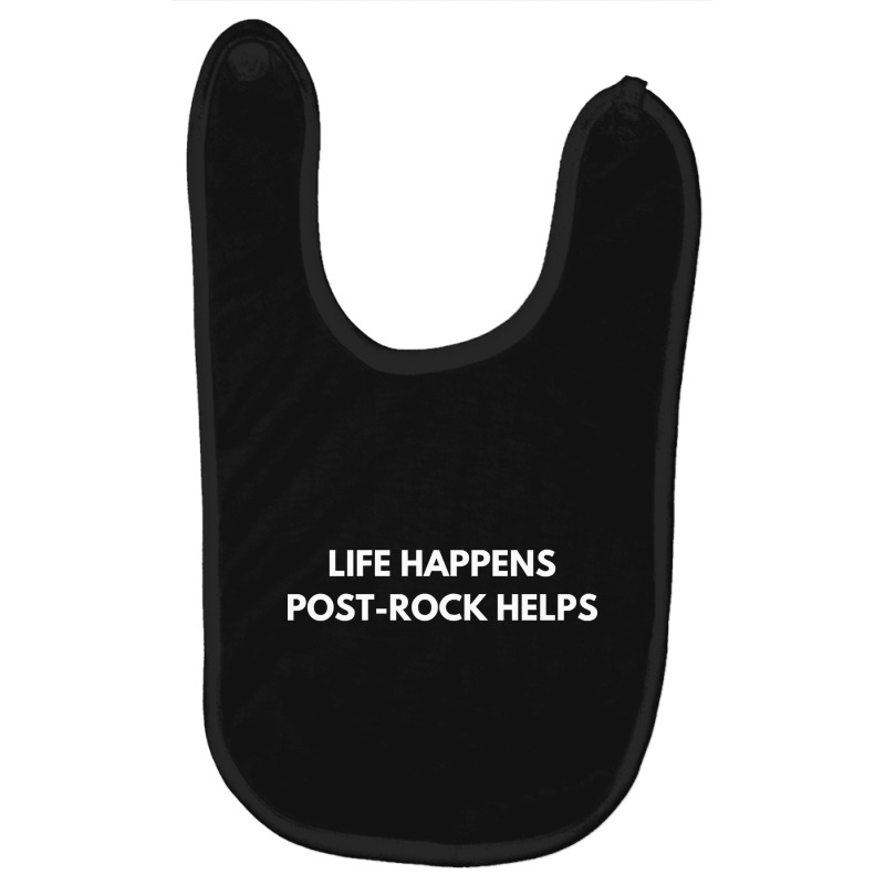 Life Happens Post Rock Helps Baby Bibs by declangreenwood | Artistshot