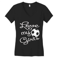 I Love My Girls Soccer Futbol For Mom-cute Soccer Mom Women's V-neck T-shirt | Artistshot