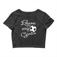 I Love My Girls Soccer Futbol For Mom-cute Soccer Mom Crop Top | Artistshot