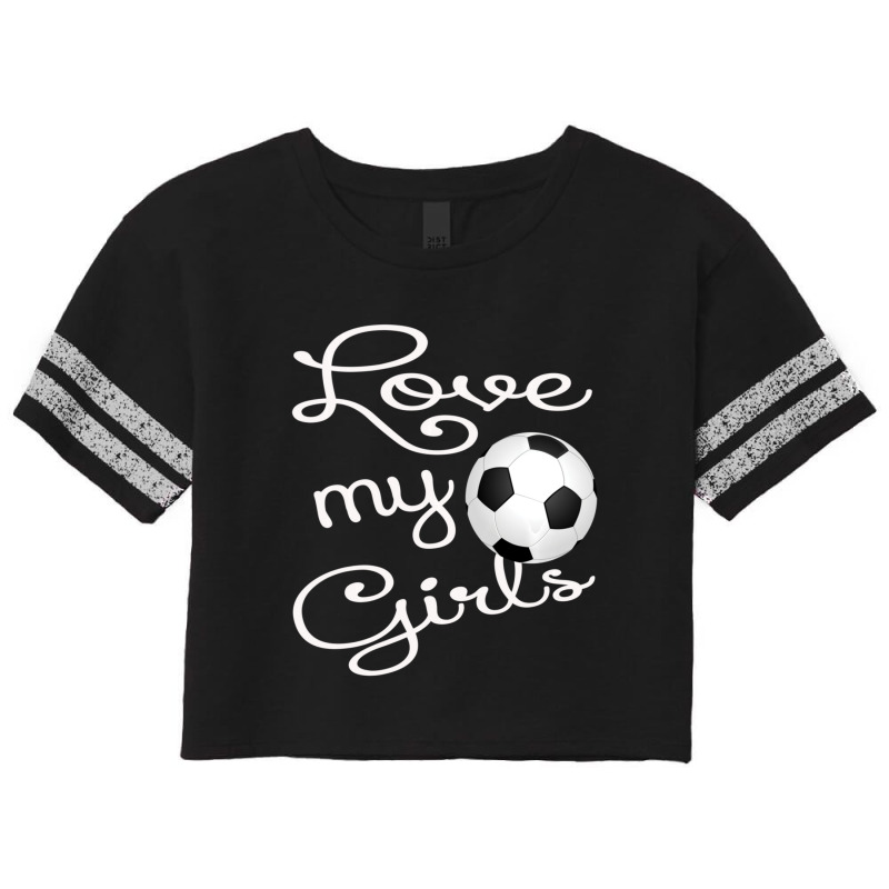 I Love My Girls Soccer Futbol For Mom-cute Soccer Mom Scorecard Crop Tee by behindcedar22 | Artistshot