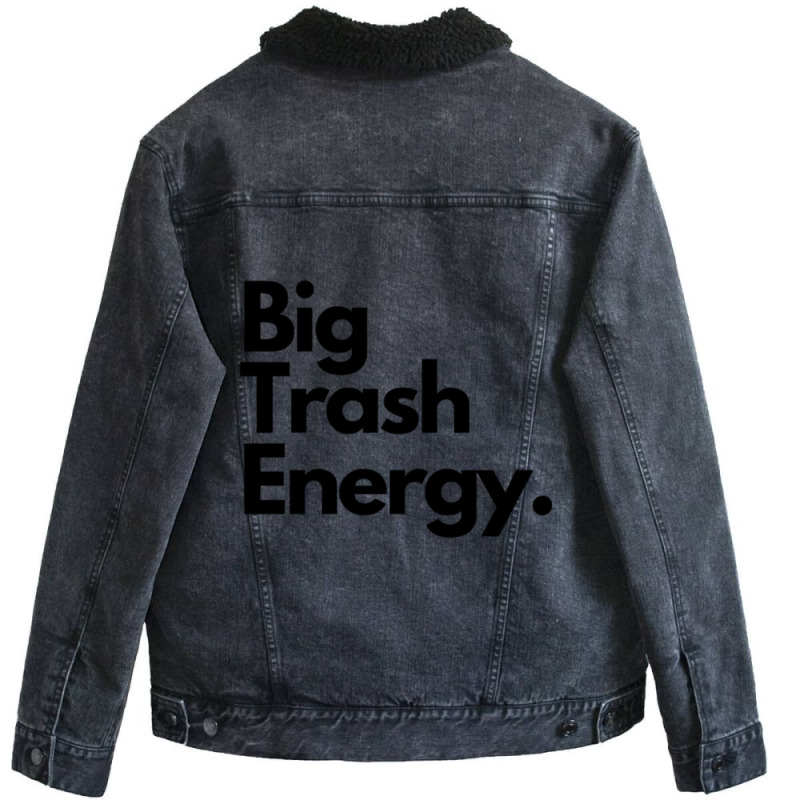 Big Trash Energy Unisex Sherpa-lined Denim Jacket | Artistshot