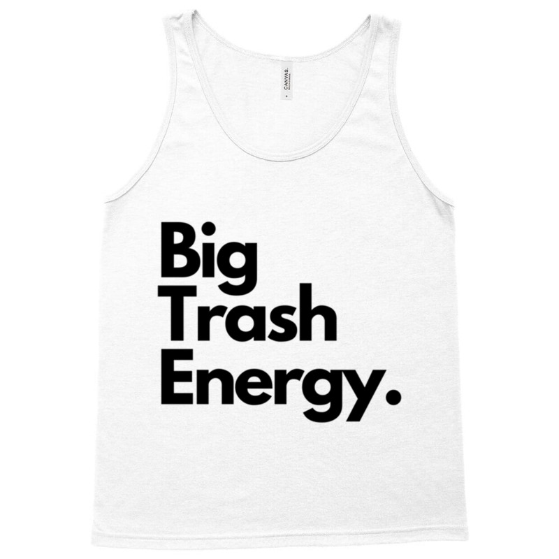 Big Trash Energy Tank Top | Artistshot