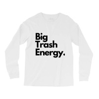 Big Trash Energy Long Sleeve Shirts | Artistshot