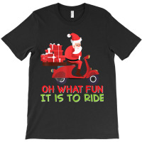 Oh What Fun It Is To Ride Santa Riding Motorcycle Merry Xmas T Shirt T-shirt | Artistshot