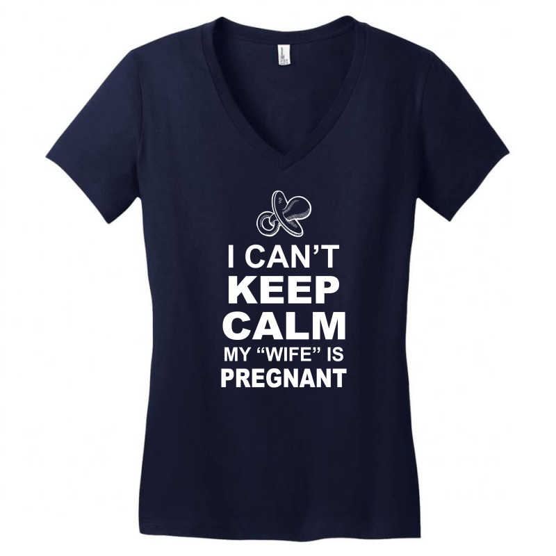 I Cant Keep Calm My Wife Is Pregnant Women's V-neck T-shirt | Artistshot