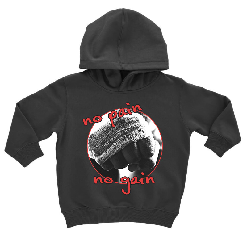 No Pain No Gain Toddler Hoodie by Inmamlil638 | Artistshot