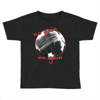 No Pain No Gain Toddler T-shirt | Artistshot