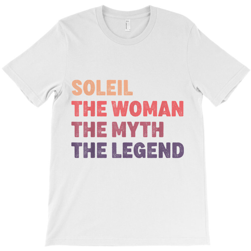 Soleil Woman Myth Legend, Gag Personalized Name Birthday T Shirt T-shirt | Artistshot