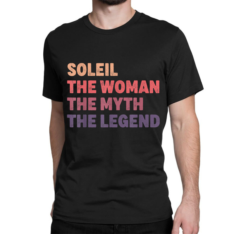 Soleil Woman Myth Legend, Gag Personalized Name Birthday T Shirt Classic T-shirt | Artistshot