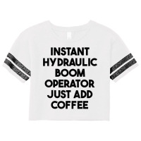 Instant Hydraulic Boom Operator Just Add Coffee T Shirt Scorecard Crop Tee | Artistshot