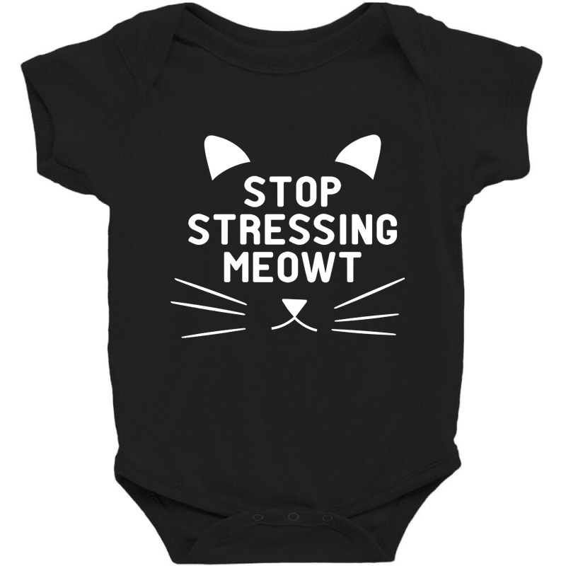 Cat - Stop Stressing Meowt Baby Bodysuit by greggjvandervor | Artistshot