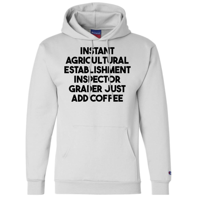 Instant Agricultural Establishment Inspector Add Coffee T Shirt Champion Hoodie by lejo83khanna | Artistshot