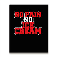 No Pain No Ice Cream Fitness Funny Gym Saying Cardio Workout T Shirt Metal Print Vertical | Artistshot