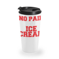 No Pain No Ice Cream Fitness Funny Gym Saying Cardio Workout T Shirt Travel Mug | Artistshot