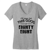 Not Everyone Looks This Good At Eighty Eight Women's V-neck T-shirt | Artistshot