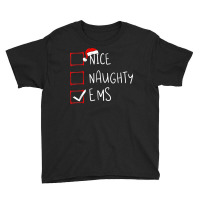 Nice Naughty Ems Christmas List Emergency Medical Services T Shirt Youth Tee | Artistshot