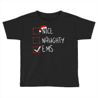 Nice Naughty Ems Christmas List Emergency Medical Services T Shirt Toddler T-shirt | Artistshot