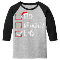 Nice Naughty Ems Christmas List Emergency Medical Services T Shirt Youth 3/4 Sleeve | Artistshot