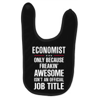 Gift For Freakin' Awesome Economist Baby Bibs | Artistshot