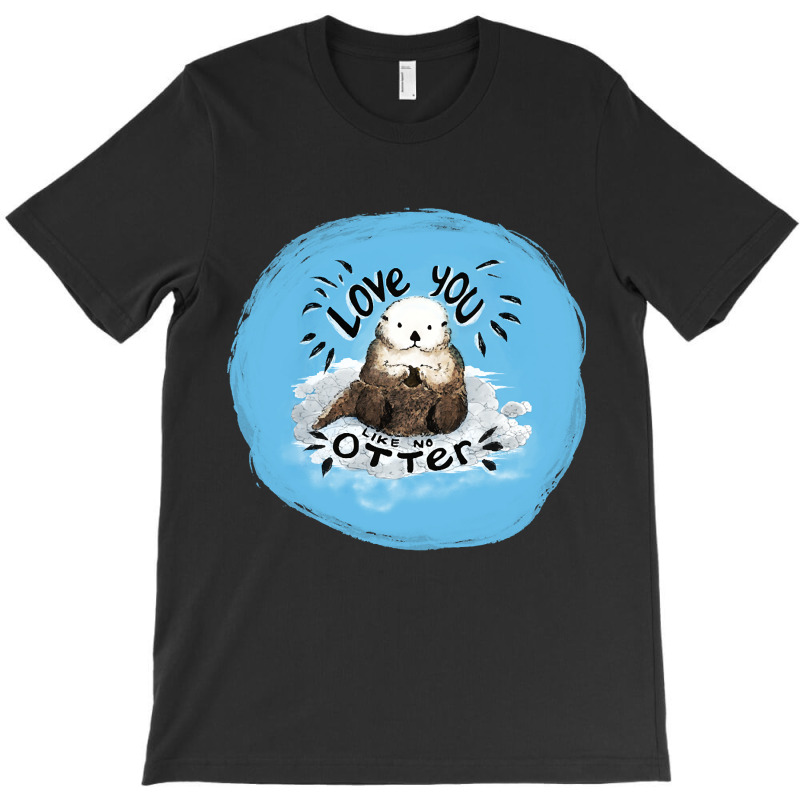 Love You Like No Otter T-shirt | Artistshot