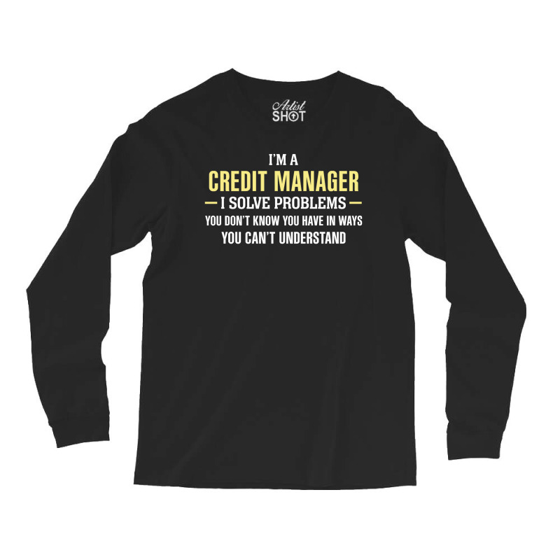 Credit Manager I Solve Problems Funny Gift Long Sleeve Shirts by thanchashop | Artistshot