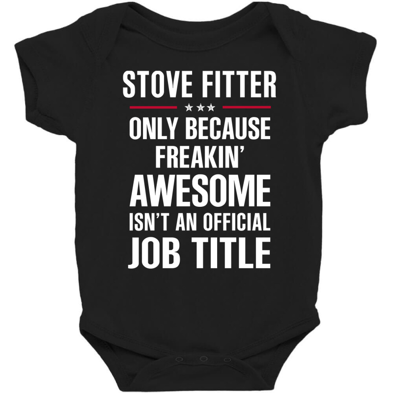 Gift For Freakin' Awesome Stove Fitter Baby Bodysuit by thanchashop | Artistshot