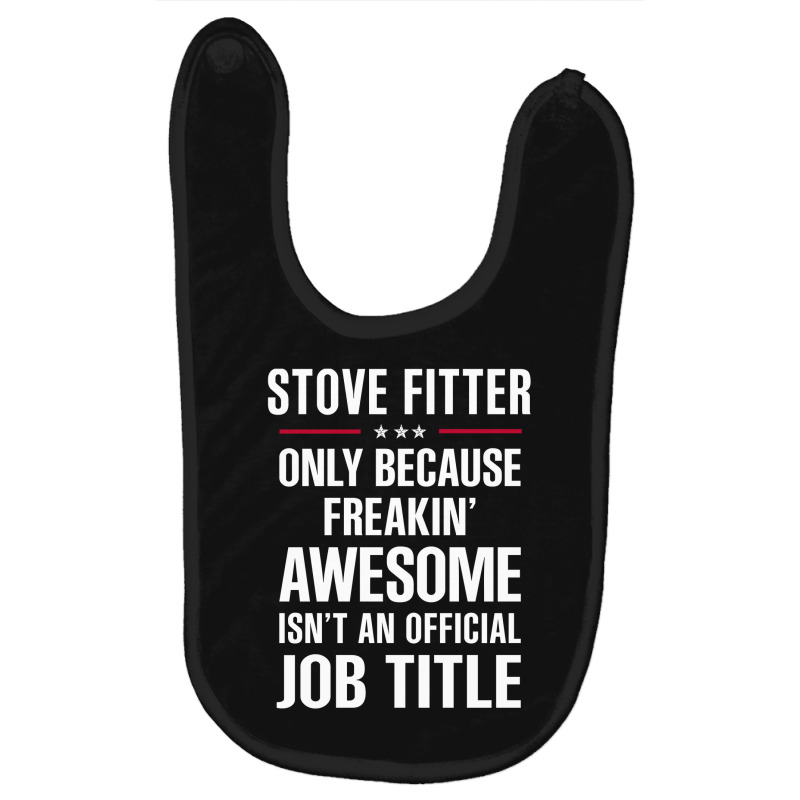 Gift For Freakin' Awesome Stove Fitter Baby Bibs by thanchashop | Artistshot