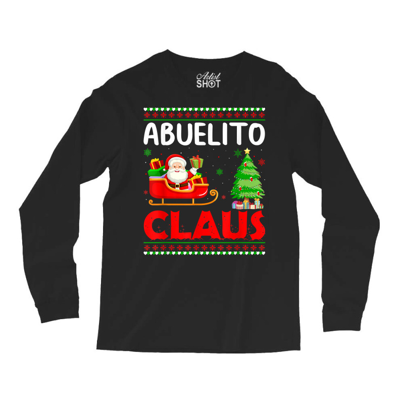 Xmas Tree Santa Christmas Costume Matching Abuelito Claus T Shirt Long Sleeve Shirts | Artistshot