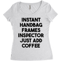 Instant Handbag Frames Inspector Just Add Coffee T Shirt Women's Triblend Scoop T-shirt | Artistshot