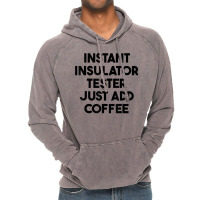 Instant Insulator Tester Just Add Coffee T Shirt Vintage Hoodie | Artistshot