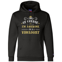 Of Course I'm Awesome I'm A Virologist Champion Hoodie | Artistshot