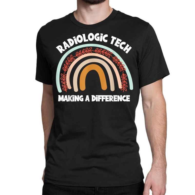 Radiologic Technologist Week Making Difference Boho Rainbow T Shirt Classic T-shirt by mollyschq6z | Artistshot