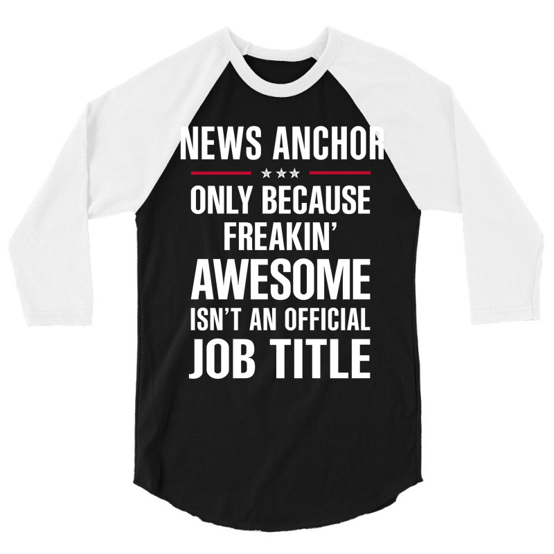 Gift For Freakin' Awesome News Anchor 3/4 Sleeve Shirt by thanchashop | Artistshot