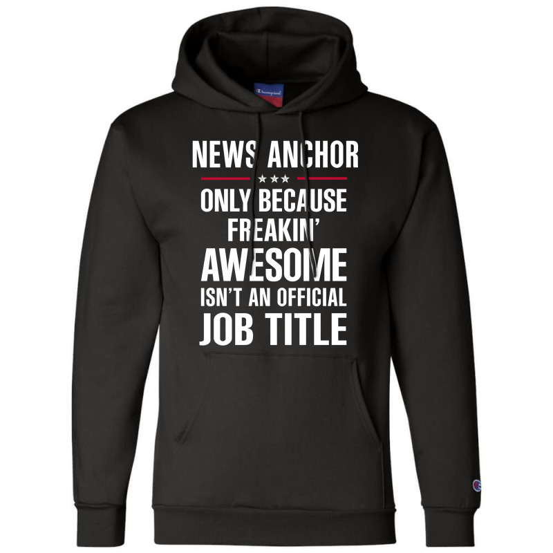 Gift For Freakin' Awesome News Anchor Champion Hoodie by thanchashop | Artistshot