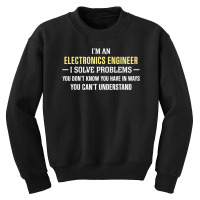 Electronics Engineer I Solve Problems Funny Gift Youth Sweatshirt | Artistshot