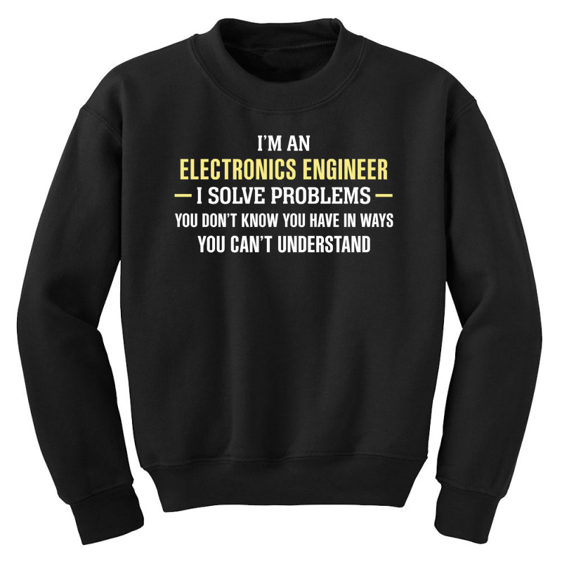 Electronics Engineer I Solve Problems Funny Gift Youth Sweatshirt by thanchashop | Artistshot