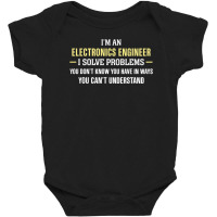 Electronics Engineer I Solve Problems Funny Gift Baby Bodysuit | Artistshot