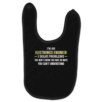 Electronics Engineer I Solve Problems Funny Gift Baby Bibs | Artistshot