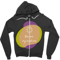 You Are My Sunshine Zipper Hoodie | Artistshot