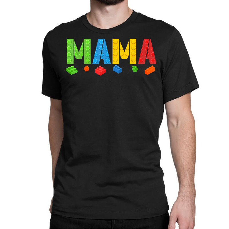 Mama Funny Blocks Master Builder Brick Builder Birthday T Shirt Classic T-shirt | Artistshot