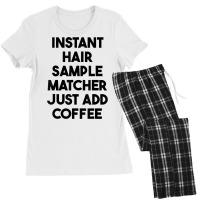 Instant Hair Sample Matcher Just Add Coffee T Shirt Women's Pajamas Set | Artistshot