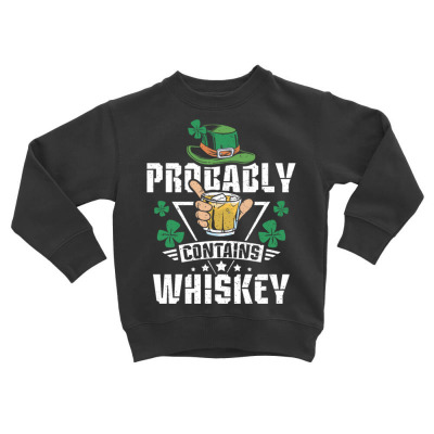 Probably Contains Whiskey Toddler Sweatshirt Designed By Bariteau Hannah