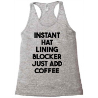 Instant Hat Lining Blocker Just Add Coffee T Shirt Racerback Tank | Artistshot