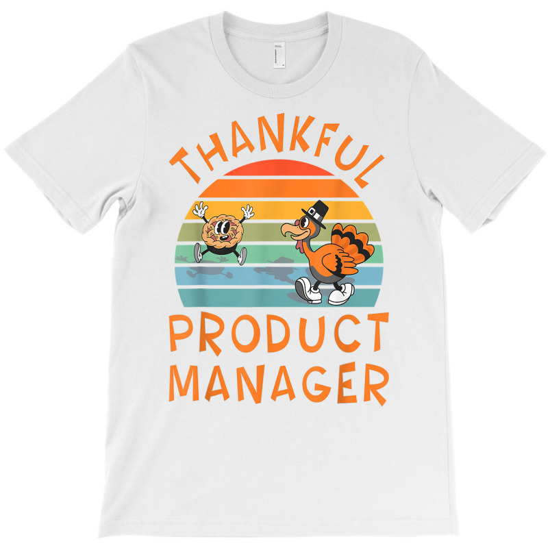 Product Manager Job Funny Thanksgiving T Shirt T-shirt | Artistshot