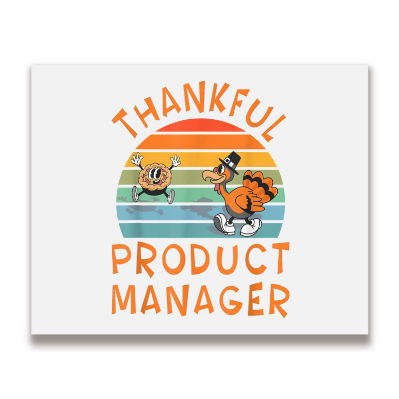 Product Manager Job Funny Thanksgiving T Shirt Metal Print Horizontal | Artistshot