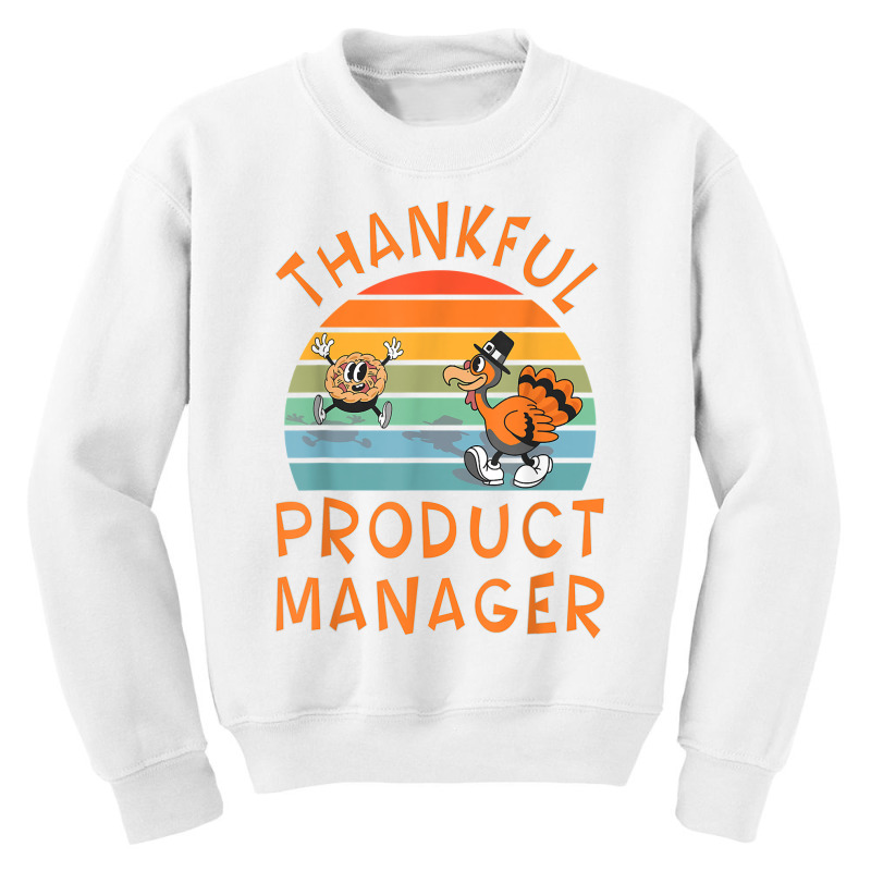 Product Manager Job Funny Thanksgiving T Shirt Youth Sweatshirt | Artistshot