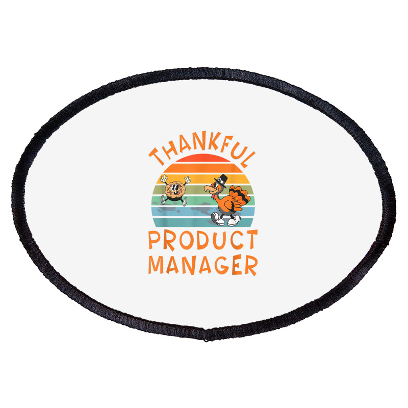 Product Manager Job Funny Thanksgiving T Shirt Oval Patch | Artistshot