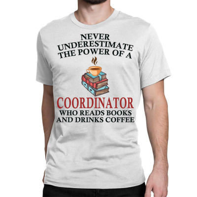 Coordinator Reading Books And Coffee Lover Classic T-shirt Designed By Bariteau Hannah