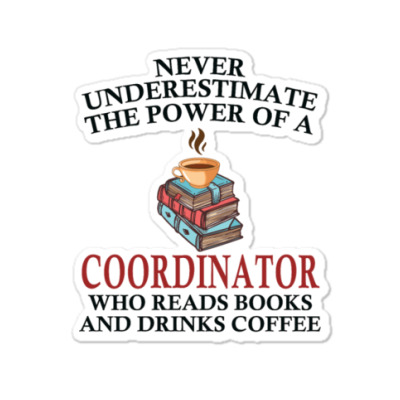 Coordinator Reading Books And Coffee Lover Sticker Designed By Bariteau Hannah