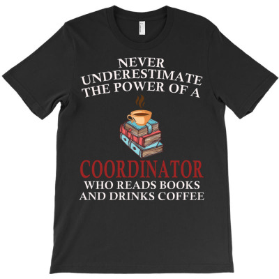 Coordinator Reading Books And Coffee Lover T-shirt Designed By Bariteau Hannah